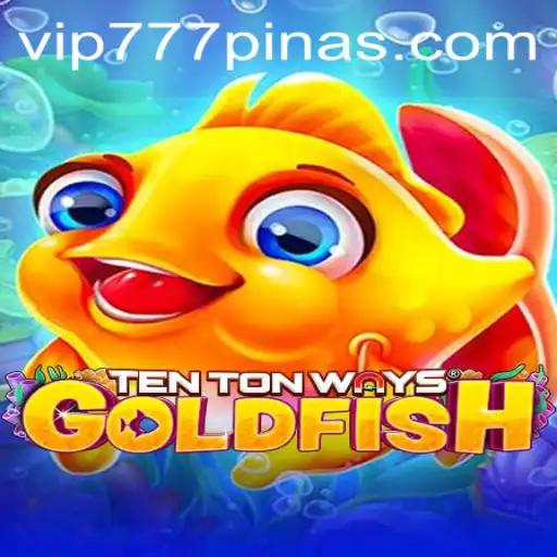 Discover the Exciting World of TenTonWaysGoldfish with 777PINAS
